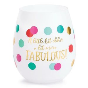 Wine Glasses & Tumblers |   A Little Bit Older A Lot More Fabulous